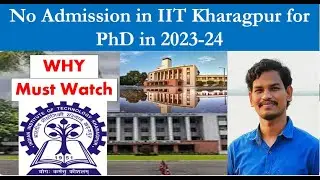 No Admission in IIT Kharagpur In Spring Semester for PhD 2023-24 #Paid_Mentorship