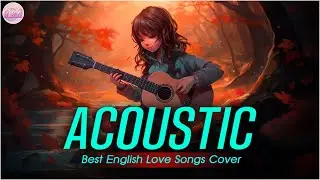Soft Acoustic Cover Love Songs 2024 Playlist ❤️ Chill Acoustic Cover Of Popular Songs Of All Time