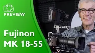 Fujinon MK 18-55 lens hands on preview