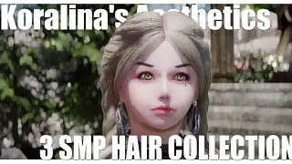 SKYRIM MOD I Koralina's Aesthetics - Hair Collection - SMP