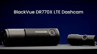 BlackVue DR770X LTE Dash Cam Official Promo Video