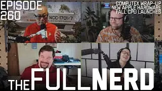 Computex Wrap-up, New Apple Hardware, Fall CPU Launches & More | The Full Nerd ep. 260