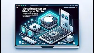 Set up VirtualBox for Virtual Machine in macOS with Apple Silicon (M1, M2, Pro, Ultra)