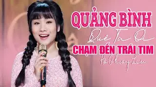 QUẢNG BÌNH QUÊ TA ƠI Hồ Phương Liên 🎶 Giọng Hát Quá Ngọt Ngào CHẠM ĐẾN TRIỆU TRÁI TIM