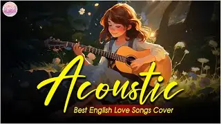 Trending Acoustic Love Songs Cover Playlist 2024 ❤️ Soft Acoustic Cover Of Popular Love Songs