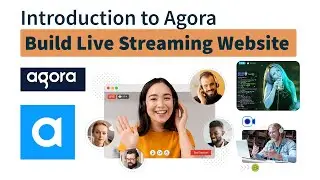 Introduction to Agora | Create Video, Voice Call and Livestreaming Web Application