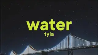Tyla - Water [Lyrics] 