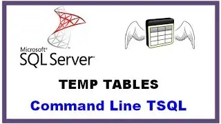 SQL Server Temp Tables - TSQL Command Line