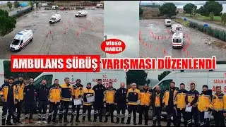 AMBULANS SÜRÜŞ YARIŞMASI DÜZENLENDİ