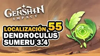 🥬TODOS LOS  55 DENDROCULUS EN EL DESIERTO DE SUMERU - LOCALIZACIÓN -【GENSHIN IMPACT 3.4】RUTA RÁPIDA