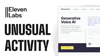 How To Fix 'Unusual Activity Detected' in ElevenLabs (Working 2024)