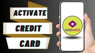 How to Activate EastWest Credit Card Online 2023