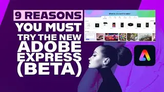 9 Reasons To Try The NEW Adobe Express (Beta)