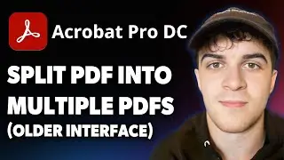 How to Split a PDF Into Multiple PDFs in Adobe Acrobat -Older Interface [2025 Full Guide]