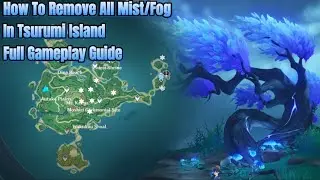 How To Remove All Mist/Fog In Tsurumi Island | Full Gameplay Guide | Genshin