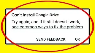 FIX Can't Install Google Drive App Error on Google Play Store in Android