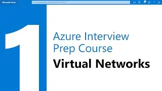 Module 1 - Azure Interview Prep Course - Virtual Networks