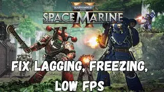 How To Fix Warhammer 40000: Space Marine 2 Lagging/Stuttering/Freezing Issue On PC