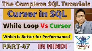 47.Cursor in SQL|While Loop Vs Cursor|Which is Better for Performance? Performance Tuning Concept
