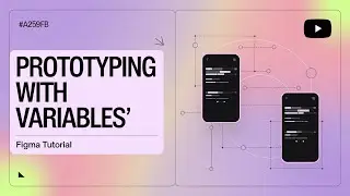 Prototyping with Figma Variables - The Ultimate Guide for Beginners!