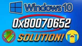 Fix Windows 10 Update Error Code 0x80070652 [2024 Solution]