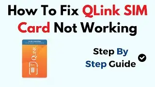 How To Fix QLink SIM Card Not Working