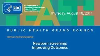 Newborn Screening: Improving Outcomes