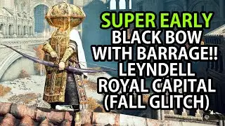 ELDEN RING - SUPER EARLY BLACK BOW WITH BARRAGE IN LEYNDELL ROYAL CAPITAL (FALL GLITCH)