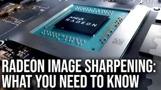 [4K] Tech Focus: Radeon Image Sharpening - What You Need To Know