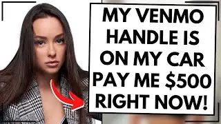 CHOOSING BEGGARS #22 | PAY ME $500 ON VENMO RN! - Reddit Choosing Beggars Top Posts