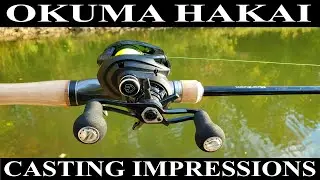 Okuma Hakai on the water CASTING IMPRESSIONS...  Its a SMOOTH operator