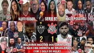 MELHORES REAÇOES DOS CORINTIANOS AO ATLÉTICO MG 2X1 CORINTHIANS COM 2 GOLS DO HULK - SERIE B?