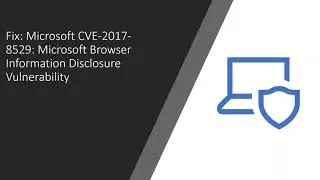 Fix Microsoft CVE-2017-8529 Microsoft Browser Information Disclosure Vulnerability