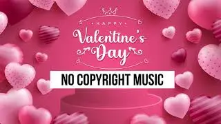 Valentine Day 2021 Background Music No Copyright ( 4K )