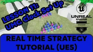 11 UMG Clock Set Up [UE5 - RTS Remaster Series]