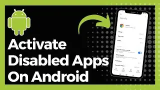 How To Activate Disabled Apps On Android (Update)