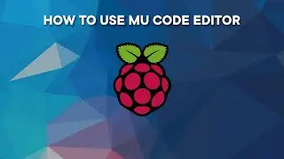 Raspberry Pi 4 - How to use the Mu Code Editor | Easy Tutorial