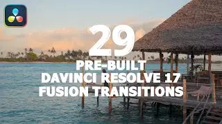 29 Pre-built DaVinci Resolve 17 Fusion Transitions