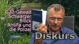 Diskurs: G20-Gewalt, Schwarzer Block, AntiFa und die Polizei - Lösungen