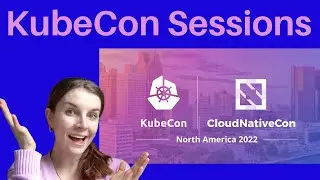 KubeCon NA 2022 -- The sessions that I'm excited about and how to make the best of it