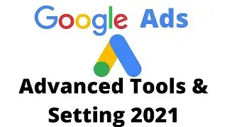 Google Ads complete Tools and Settings options explained 2021| Complete Google Ads tutorial