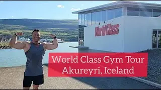 World Class Gym Tour | Akureyri, Iceland