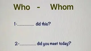 Who or Whom ?? English Grammar Exercise