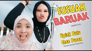 SUSUAK BARUAK ~ UPIAK BULU / CECE PUCEX ~ LAGU KOCAK MINANG || Official Video Music APH Management