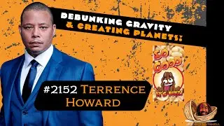 JRE#2152 Terrence Howard. DEBUNKING GRAVITY AND CREATING PLANETS!