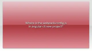 Where is the webpack.config.js in angular-cli new project?