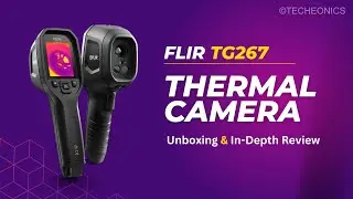 Mastering Thermal Imaging : FLIR TG267 Camera Deep Dive - Unbox & Review | Techeonics