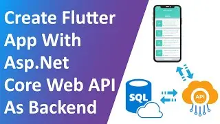 Create Flutter App With Asp.Net Core Web API As Backend - Full Tutorial