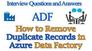 How to Remove Duplicate Records in Azure Data factory | ADF Interview Questions & Answers