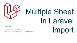 Multiple Sheet Import in Laravel | Laravel Tutorial